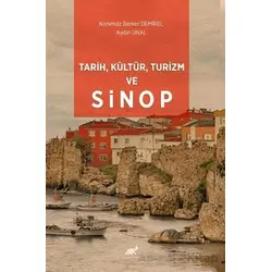 Tarih, Kültür, Turizm ve Sinop - Aydın Ünal - Paradigma Akademi Yayınları