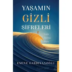 Yaşamın Gizli Şifreleri - Emine Gardiyanoğlu - Destek Yayınları
