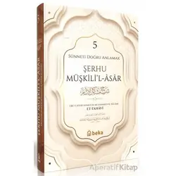 Sünneti Doğru Anlamak - Şerhu Müşkilil Asar - 5. Cilt - İmam Tahavi - Beka Yayınları