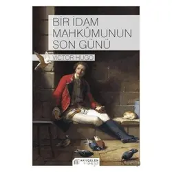 Bir İdam Mahkumunun Son Günü - Victor Hugo - Akıl Çelen Kitaplar