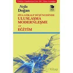Ziya Gökalp Düşüncesinde Uluslaşma Modernleşme ve Eğitim - Nejla Doğan - İmge Kitabevi Yayınları