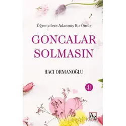 Öğrencilere Adanmış Bir Ömür Goncalar Solmasın - Hacı Ormanoğlu - Az Kitap