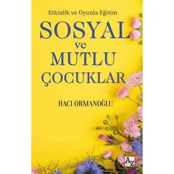 Etkinlik ve Oyunla Eğitim Sosyal ve Mutlu Çocuklar - Hacı Ormanoğlu - Az Kitap