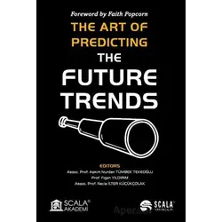 The Art Of Predıctıng The Future Trends - Aşkım Nurdan Tümbek Tekeoğlu - Scala Yayıncılık