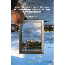 Kent Turizmine Eleştirel Bir Bakış: Kültürel Mirasın ve Sunulan Kentin Bütünleştirilmesi