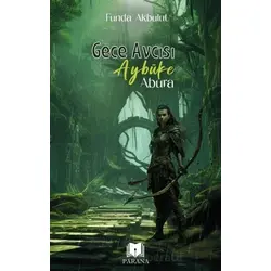 Gece Avcısı Aybüke - Abura - Funda Akbulut - Parana Yayınları