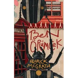 Ben, Örümcek - Patrick McGrath - Epona Kitap