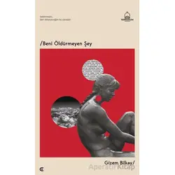 Beni Öldürmeyen Şey - Gizem Bilkay - Epona Kitap