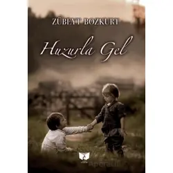 Huzurla Gel - Zübeyt Bozkurt - Ateş Yayınları