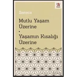 Mutlu Yaşam Üzerine - Yaşamın Kısalığı Üzerine - Seneca - Panama Yayıncılık