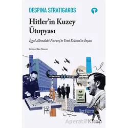 Hitlerin Kuzey Ütopyası - Despina Stratigakos - Turkuvaz Kitap