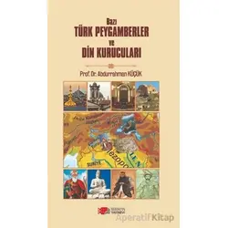 Bazı Türk Peygamberler ve Din Kurucuları - Abdurrahman Küçük - Berikan Yayınevi