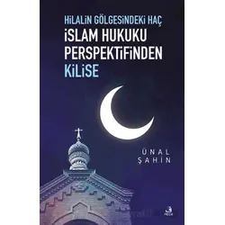Hilalin Gölgesindeki Haç İslam Hukuku Perspektifinden Kilise - Ünal Şahin - Fecr Yayınları