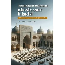 Büyük Selçuklular Dönemi Din-Siyaset İlişkisi - Hamza Yeşildal - Fecr Yayınları