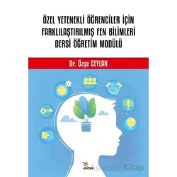 Özel Yetenekli Öğrenciler İçin Farklılaştırılmış Fen Bilimleri Dersi Öğretim Modülü