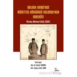 Balkan Harbi’nde Müretteb Dördüncü Kolordu’nun Harekatı - Necati Çavdar - Kriter Yayınları