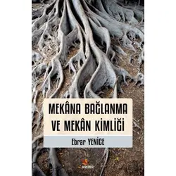 Mekana Bağlanma ve Mekan Kimliği - Ebrar Yenice - Kriter Yayınları