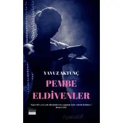 Pembe Eldivenler - Yavuz Aktunç - Siyah Beyaz Yayınları