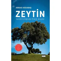 Zeytin Yetiştiriciliğinde Pratik Bilgiler - Abbas Kocabaş - Siyah Beyaz Yayınları