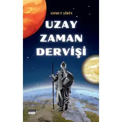 Uzay Zaman Derviş - Ahmet Şirin - Siyah Beyaz Yayınları