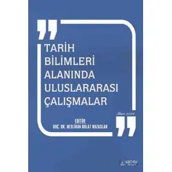 Tarih Bilimleri Alanında Uluslararası Çalışmalar - Mart 2024