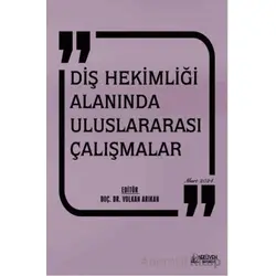 Diş Hekimliği Alanında Uluslararası Çalışmalar - Mart 2024 - Volkan Arıkan - Serüven Yayınevi