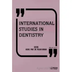 International Studies in Dentistry - March 2024 - Volkan Arıkan - Serüven Yayınevi