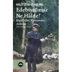 Edebiyatımız Ne Halde? - Halit Ziya Uşaklıgil - Vakıfbank Kültür Yayınları