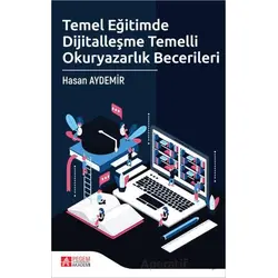 Temel Eğitimde Dijitalleşme Temelli Okuryazarlık Becerileri - Kolektif - Pegem Akademi Yayıncılık