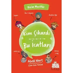 Kim Çıkardı Bu İcatları - Abdil Mert - Nesil Çocuk Yayınları