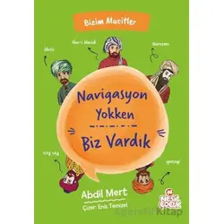 Navigasyon Yokken Biz Vardık - Abdil Mert - Nesil Çocuk Yayınları