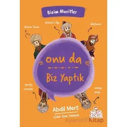 Onu da Biz Yaptık - Abdil Mert - Nesil Çocuk Yayınları