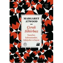 Çırak Sihirbaz Yazarlar, Kahramanlar, Hikayeler Ve Hayat - Margaret Atwood - Doğan Kitap