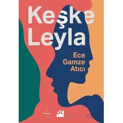 Keşke Leyla - Ece Gamze Atıcı - Doğan Kitap