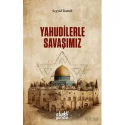 Yahudilerle Savaşımız - Seyyid Kutub - Guraba Yayınları