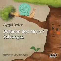 Düşünen Ben Miyim Salyangoz - Aygül Balkın - Tilki Kitap