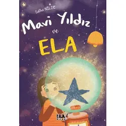 Mavi Yıldız ve Ela - Saliha Nilde - Tilki Kitap