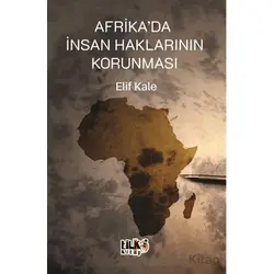 Afrikada İnsan Haklarının Korunması - Elif Kale - Tilki Kitap
