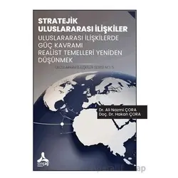 Stratejik Uluslararası İlişkiler Uluslararası İlişkilerde Güç Kavramı Realist Temelleri Yeniden Düşü