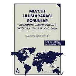 Mevcut Uluslararası Sorunlar, Uluslararası Çatışma Bölgeleri, Aktörler, Eylemler ve Dönüşümler Ulusl