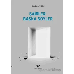 Şairler Başka Söyler - Saadettin Yıldız - Günce Yayınları