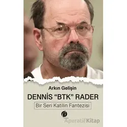Dennis BTK Rader - Bir Seri Katilin Fantezisi - Arkın Gelişin - Herdem Kitap