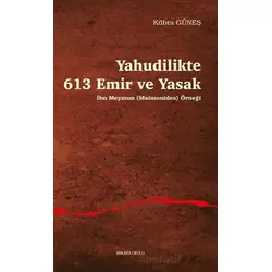 Yahudilikte 613 Emir ve Yasak İbn Meymun (Maimonides) Örneği - Kübra Güneş - Ankara Okulu Yayınları