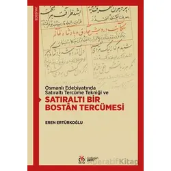Osmanlı Edebiyatında Satıraltı Tercüme Tekniği ve Satıraltı Bir Bostan Tercümesi