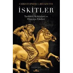 İskitler Tarihleri, Kültürleri ve Dünyaya Etkileri - Christopher I. Beckwith - Kronik Kitap