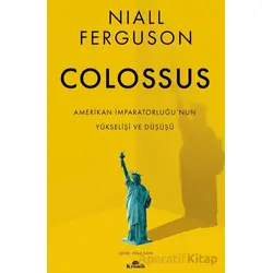 Colossus - Amerikan İmparatorluğu’nun Yükselişi ve Çöküşü - Niall Ferguson - Kronik Kitap