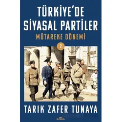 Türkiye’de Siyasal Partiler Cilt 2 Mütareke Dönemi - Tarık Zafer Tunaya - Kronik Kitap