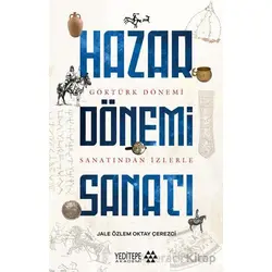 Hazar Dönemi Sanatı - Göktürk Dönemi Saltanatından İzlerle