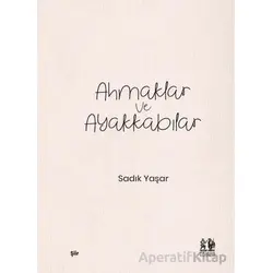 Ahmaklar ve Ayakkabılar - Sadık Yaşar - Pikaresk Yayınevi