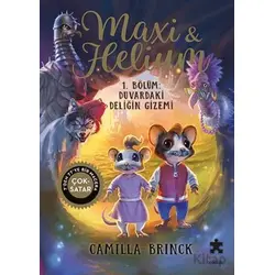 Maxi ve Helium 1. Bölüm: Duvardaki Deliğin Gizemi - Camilla Brinck - Eksik Parça Yayınları